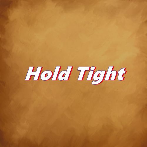 Hold Tight