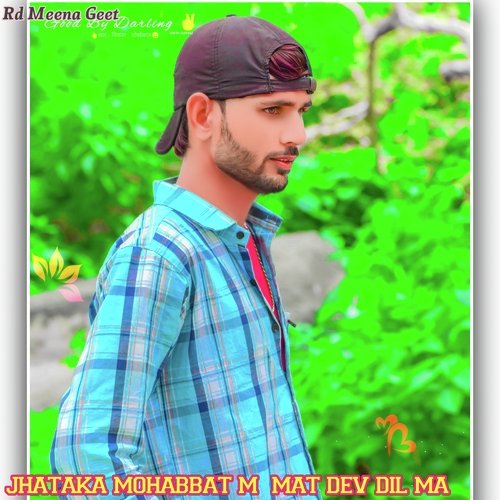 Jhataka Mohabbat M  Mat Dev Dil Ma