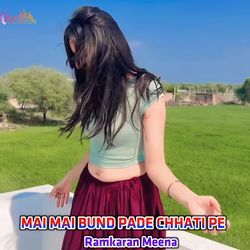 MAI MAI BUND PADE CHHATI PE