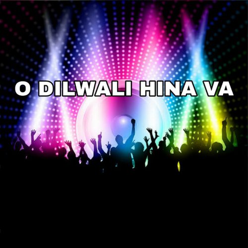 O Dilwali Hina Va