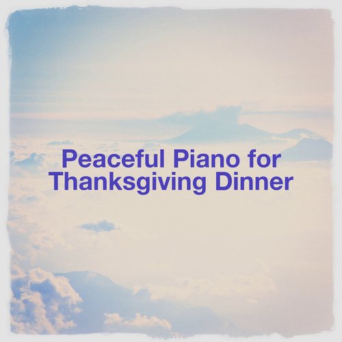 Peaceful Piano for Thanksgiving Dinner_poster_image