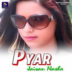 Pyar Jaisan Nasha-PwQYQ0RpZws