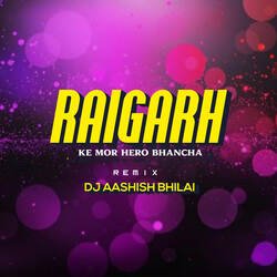 Raigarh Ke Mor Hero Bhancha (Remix)-QDoffxUCA2I