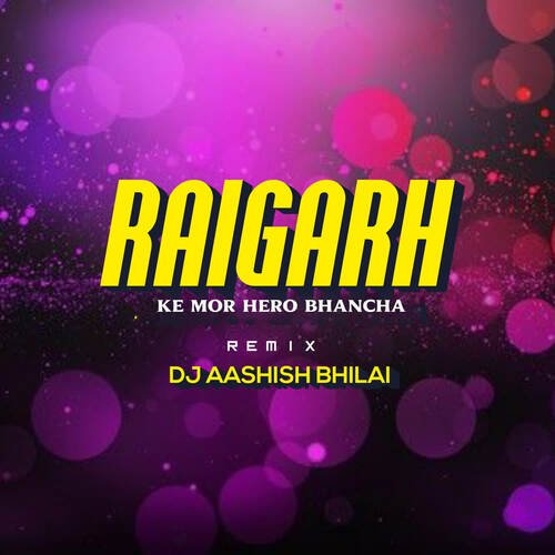 Raigarh Ke Mor Hero Bhancha (Remix)