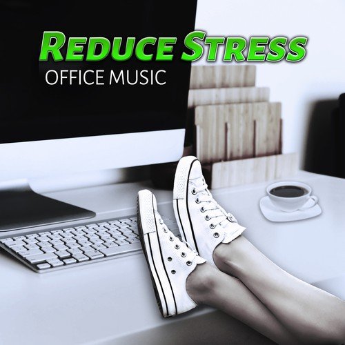 Reduce Stress: Office Music – Relaxing Music for the Office, Anteroom, Mental Stimulation at Workplace, Lobby & Waiting Room, Soothing Sounds for Work to Concentarte