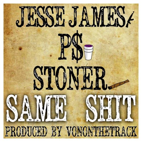 Same Shit (feat. P$ & Jesse James)