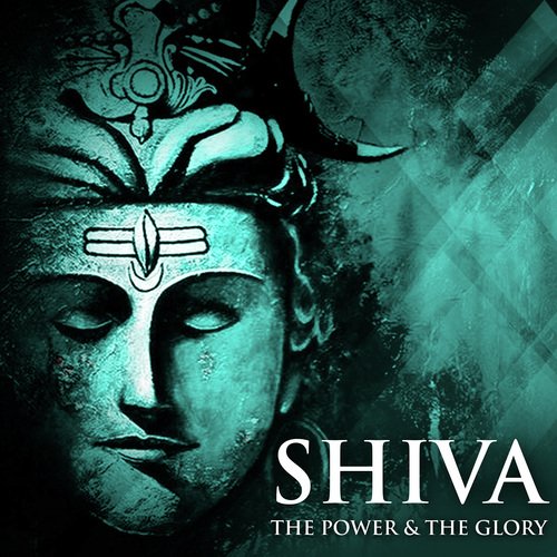 Shiva - The Power & The Glory