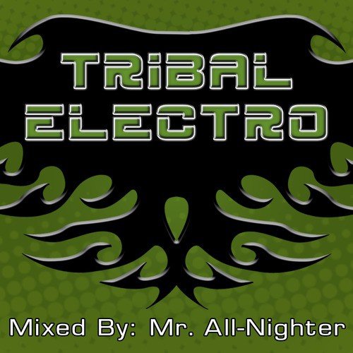 Tribal Electro (Non-Stop DJ Mix By: Mr. All-Nighter)
