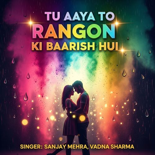 Tu Aaya To Rangon Ki Baarish Hui