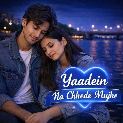 Yaadein Na Chhede Mujhe