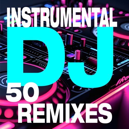 50 Instrumental DJ Remixes