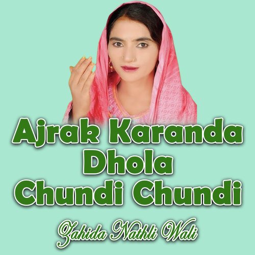 Ajrak Karanda Dhola Chundi Chundi