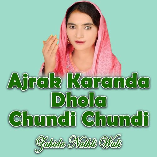 Ajrak Karanda Dhola Chundi Chundi