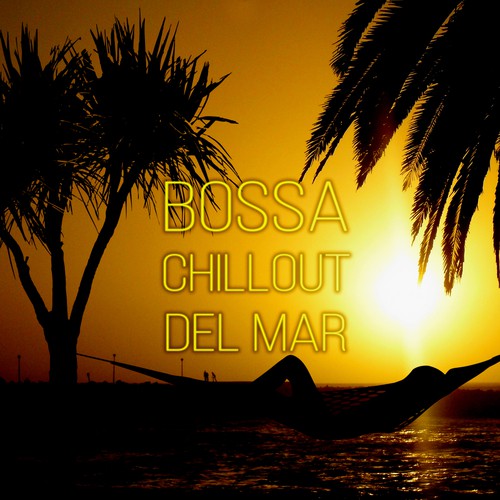 Bossa Chillout del Mar - Bossa Ibiza 2015 Lounge Music and Chill Out Music, Time to Relax, Siesta Holidays, Cocktail Drinks, Coffee Lounge