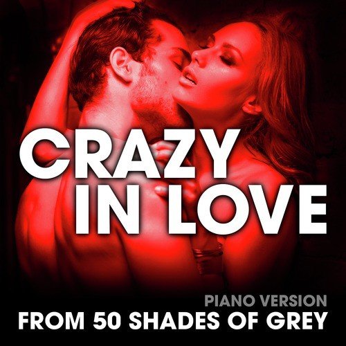 Crazy in Love (From "50 Shades of Grey") [Piano Version]