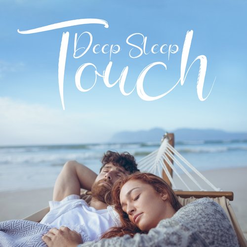 Deep Sleep Touch: Ultimate Sleeping Sounds, Best Sounds for Relaxation_poster_image