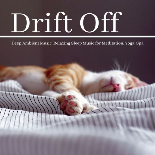 Drift Off: Deep Ambient Music, Relaxing Sleep Music for Meditation, Yoga, Spa_poster_image