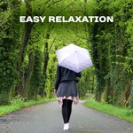 Easy Relaxation – Soothing Sounds to Calm Down, Good Mood, Positive Energy, Peaceful Mind, Zen Music, Stress Relief, Pure Rest