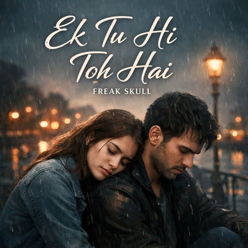 Ek Tu Hi Toh Hai
