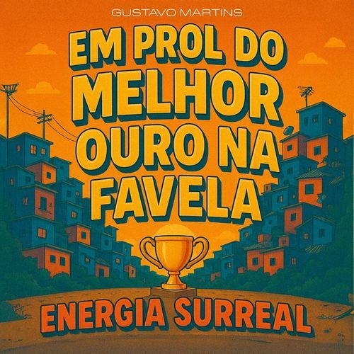 Em Prol do Melhor / Ouro na Favela / Energia Surreal