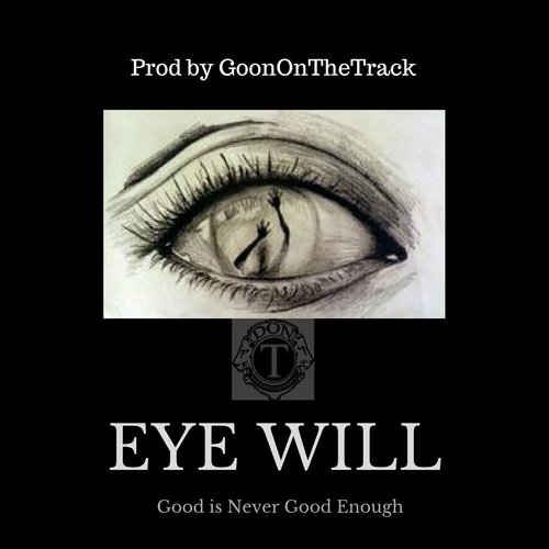 Eye Will (Good Is Never Good Enough)