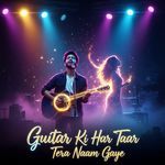 Guitar Ki Har Taar Tera Naam Gaye