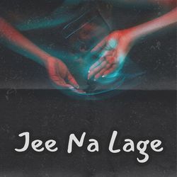 Jee Na Lage-Giw,aRZcBFU