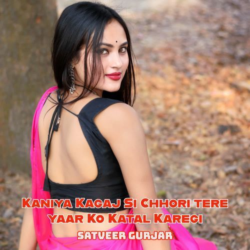 Kaniya Kagaj Si Chhori tere yaar Ko Katal Karegi