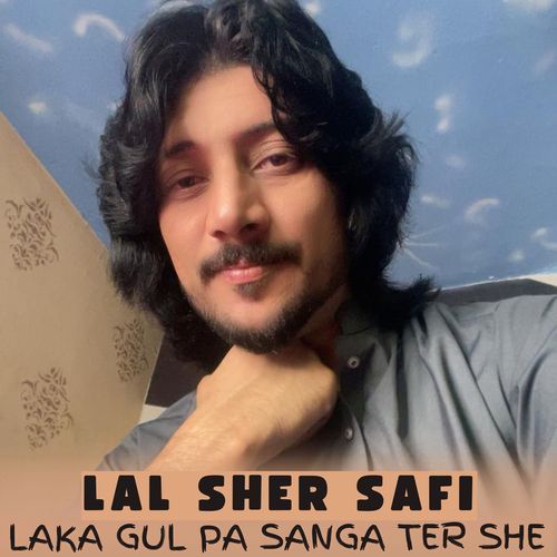 Laka Gul Pa Sanga Ter She