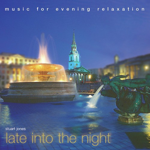 Late into the Night: Music for Evening Relaxation