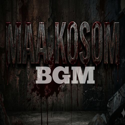 Maa Kosom (Bgm Version)