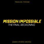 Mission: Impossible The Final Reckoning Trailer Music