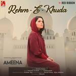 Rehm-e-Khuda (From &quot;Ameena&quot;)