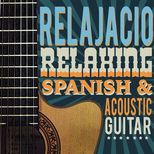 Relajacion: Relaxing Spanish and Acoustic Guitar