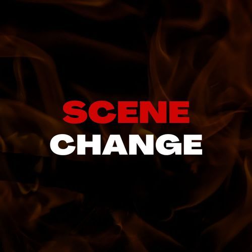 SCENE CHANGE