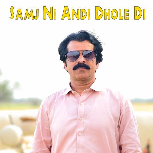 Samj Ni Andi Dhole Di