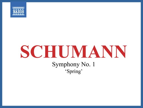 Schumann: Symphony No. 1 in B-Flat Major, Op. 38 "Spring"