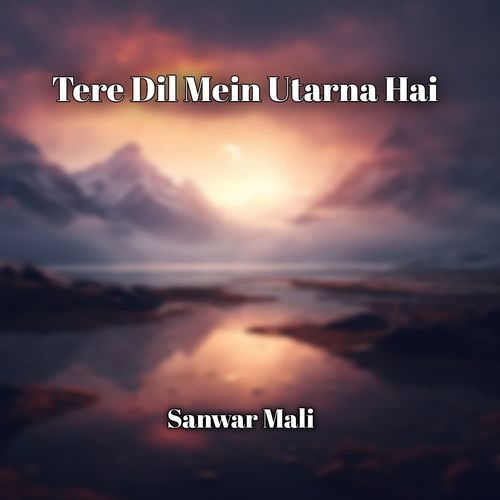 Tere Dil Mein Utarna Hai