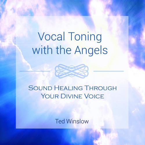Vocal Toning With the Angels - Sound Healing Through Your Divine Voice