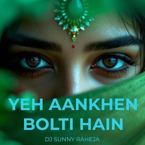 Yeh Aankhen Bolti Hain