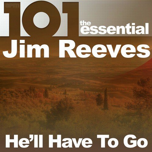 101 - He'll Have to Go: The Essential Jim Reeves