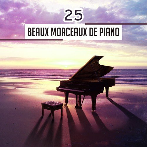 25 Beaux morceaux de piano (Musique de détente, Bien-être et massage sonique, Piano bar jazz, Bonheur et sérénité)