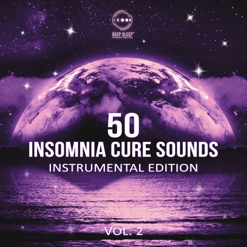 50 Insomnia Cure Sounds Vol. 2: (Instrumental Edition) Music for Trouble Sleeping, Healing Delta Waves, Deep Sleep Therapy, Meditation Relaxation_poster_image