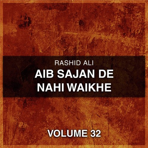 Aib Sajan De Nahi Waikhe, Vol. 32