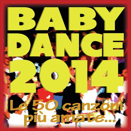 BABY DANCE 2014  ...le 50 canzoni più amate!