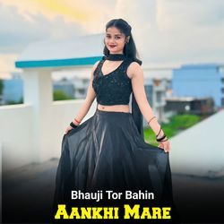 Bhauji Tor Bahin Aankhi Mare