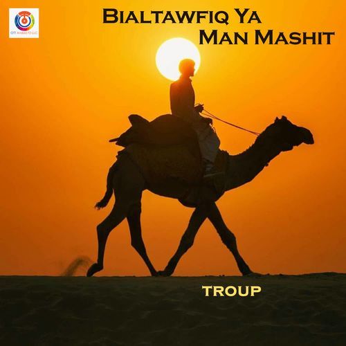 Bialtawfiq Ya Man Mashit - Troup