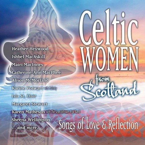 Celtic Women From Scotland - Songs of Love & Reflection