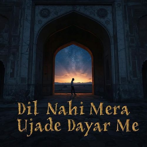 Dil Nahi Mera Ujade Dayar Me