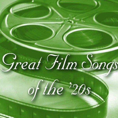 Great Film Songs of The '20s